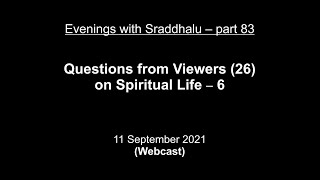 Evenings with Sraddhalu Part 83 Questions from Viewers 26  Spiritual Life  6 [upl. by Ahsini662]