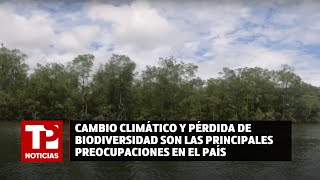 Cambio climático y pérdida de biodiversidad son las principales preocupaciones en el país [upl. by Neliac]