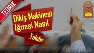 DİKİŞ MAKİNESİ İĞNESİ NASIL TAKILIR  HOW TO ATTACH NEEDLE TO SEWİNG MACHİNE  Dikiş Hocam [upl. by Eissoj]