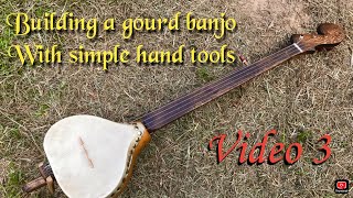 Building a gourd banjo with hand tools part 3 [upl. by Vickie]