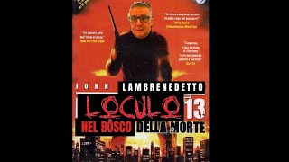 John Lambrenedetto  LOCULO 13 NEL BOSCO DELLA MORTE [upl. by Ellerred]