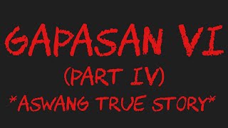 GAPASAN VI Part IV Aswang True Story [upl. by Noneek]