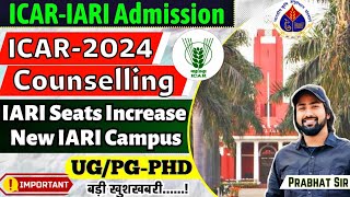 ICARIARI Admission 2024  Seats Increase with New IARI hub  ICAR Counselling 2024  ICAR UGPGAll [upl. by Hauger]