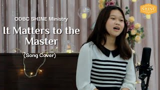 It Matters to the Master Cover  ODBC Youth SHINE Ministry [upl. by Benni]