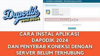 CARA INSTAL APLIKASI DAPODIK 2024 DAN PENYEBAB KONEKSI DENGAN SERVER BELUM TERHUBUNG [upl. by Asirrak]