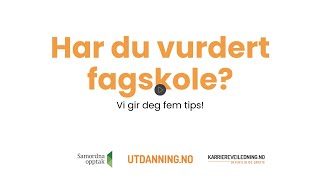 5 tips til deg som vurderer fagskole [upl. by Ybloc191]