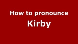 How to Pronounce Kirby  PronounceNamescom [upl. by Kakalina]