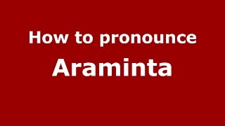 How to pronounce Araminta American EnglishUS  PronounceNamescom [upl. by Nuri902]