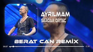 Serdar Ortaç  Ayrılmam Berat Can Remix Hadi Kov Beni Yüreğinden [upl. by Randa]