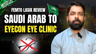 Femto Lasik Laser  Saudi Arabia to EyeCon Eye Clinic Lahore Pakistan [upl. by Bonnie]