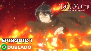 TSUKIMICHI Moonlit Fantasy  Episódio 1 Dublado [upl. by Lennahc664]