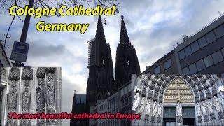 Cologne Cathedral The most beautiful cathedral in Europe Tham quan thánh đường Cologne [upl. by Korb328]