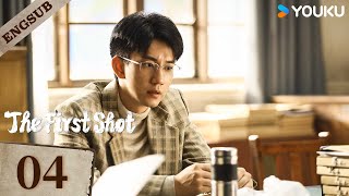 【ENG SUB】The First Shot🔥EP04  Huang Jingyu  Zhang Yu  Wang Ziqi  Xie Keyin  YOUKU [upl. by Seiden]