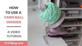 How to Use a YARN BALL WINDER StepByStep Instructions and My Favorite Tips [upl. by Terej]