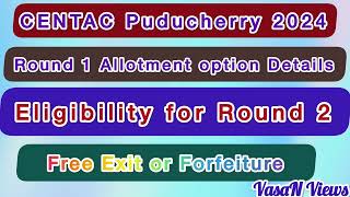 CENTAC Puducherry  Round 1 Allotment option  Eligibility for Round 2  Free Exit  Forfeiture [upl. by Jariah]