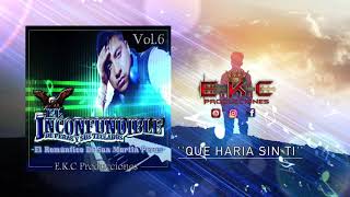 El Inconfundible De Peras“Que Haría Sin Ti” Vol6 ESTRENO EXCLUSIVO 2019 [upl. by Ayaj823]