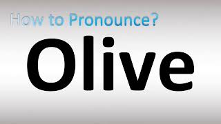 How to Pronounce Olive [upl. by Fianna]