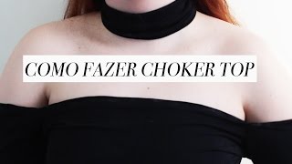 COMO FAZER ROUPAS TUMBLR  DIY CHOKER TOP [upl. by Essex]