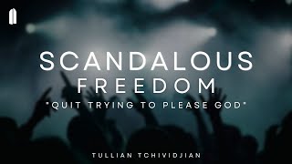 Quit Trying to Please God  Tullian Tchividjian  quotScandalous Freedom Part 02quot [upl. by Ahsitul]