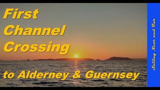 First Sail to the Channel Islands  Poole to Alderney and Guernsey [upl. by Wardlaw]