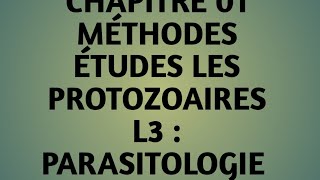 L3 parasitologie méthodes études les protozoaires chapitre 1 [upl. by Ilellan533]