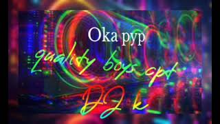 Oka pyp  Mr sleg ft Mr local ft Mr saggies Dj k  qualityboyscpt [upl. by Jadwiga]