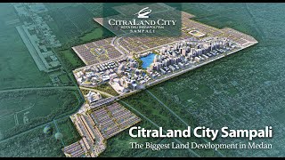 Profil CitraLand City Sampali  The Biggest Land Development in Medan [upl. by Latimer]