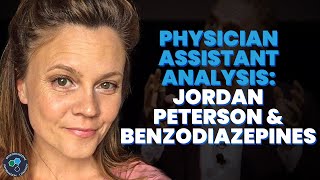 Physician Assistant Analysis Jordan Peterson amp Benzodiazepines [upl. by Shore]