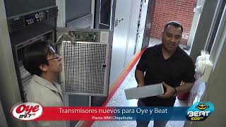 Transmisores Nuevos Oye y Beat Planta NRM Chiquihuite [upl. by Marvella]