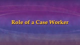 Role of a Case Worker [upl. by Mortensen]