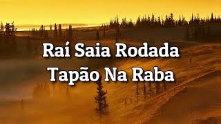 Raí Saia Rodada  Tapão Na Raba LETRA [upl. by Repsac30]