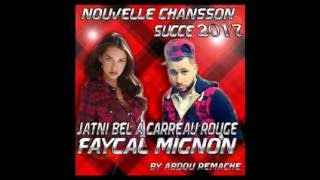 Faycal Mignon Labssa a Carreau Rouge Avec Zakzok Succé 2017 [upl. by Ijnek750]