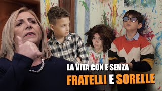 La VITA con e senza FRATELLI e SORELLE [upl. by Poul963]