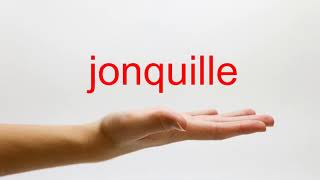 How to Pronounce jonquille  American English [upl. by Ltihcox]