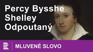 Odpoutaný Percy Bysshe Shelley  MLUVENÉ SLOVO CZ [upl. by Emlynn470]