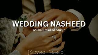 Wedding Nasheed Muhammad Al Muqit Arabic lyrics [upl. by Ydwor337]