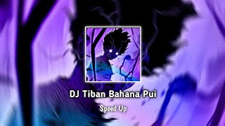 DJ Tiban Bahana Pui Speed Up [upl. by Moreen436]