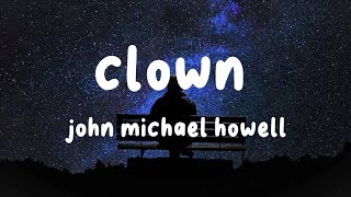 John Michael Howell  Clown lyric [upl. by Rustice]