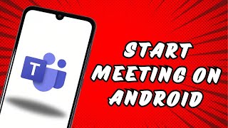 How to Start Meeting on Microsoft Teams for Android [upl. by Oiracam425]