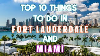 Top 10 Things To Do in Fort Lauderdale and Miami [upl. by Rhines]