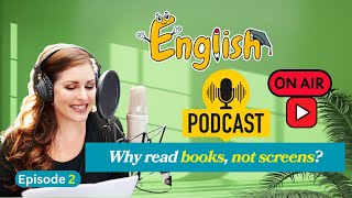 Why read books not screens  English Podcast  Improve Your Listening Skills [upl. by Nairda854]