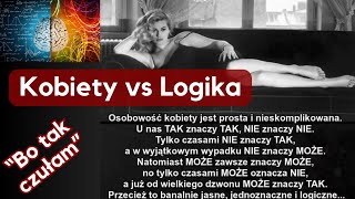 Kobiece emocje vs Męska logika Czy dyskusja z kobietą z poziomu logiki jest możliwa [upl. by Volkan891]