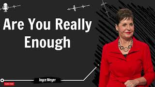 Sharing Christ  Are You Really Enough  Joyce Meyer 2023 [upl. by Vilberg]