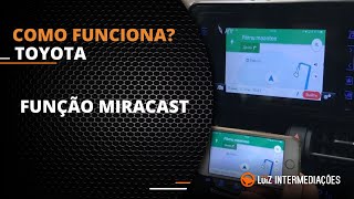 Como Funciona  Toyota  FUNÇÃO MIRACAST [upl. by Charley]