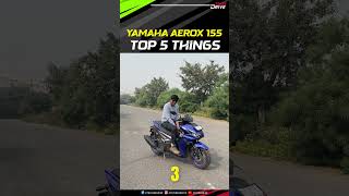 Top 5 things you need to know in the Yamaha Aerox 155  Watch it till the end to know more shorts [upl. by Noelyn]