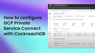 How to use GCP Private Service Connect with CockroachDB [upl. by Fong]