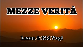 Lazza feat Kid Yugi MEZZE VERITÀ TestoLyrics [upl. by Wolfe918]