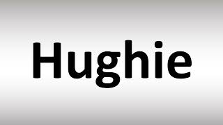 How to Pronounce Hughie [upl. by Aicinoid]