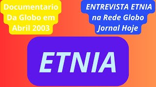 ETNIA  Essa Etnia Mostra Pro Mundo Inteiro 2003 Jornal Hoje Globo 2003 [upl. by Amick219]