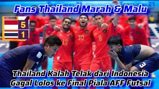 Komentar Fans Thailand yang Marah Kalah Telak 15 dari Indonesia amp Gagal Lolos ke Final AFF Futsal [upl. by Enidan412]